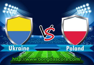 Ukraina VS Ba Lan – EURO 2016 – Bảng C